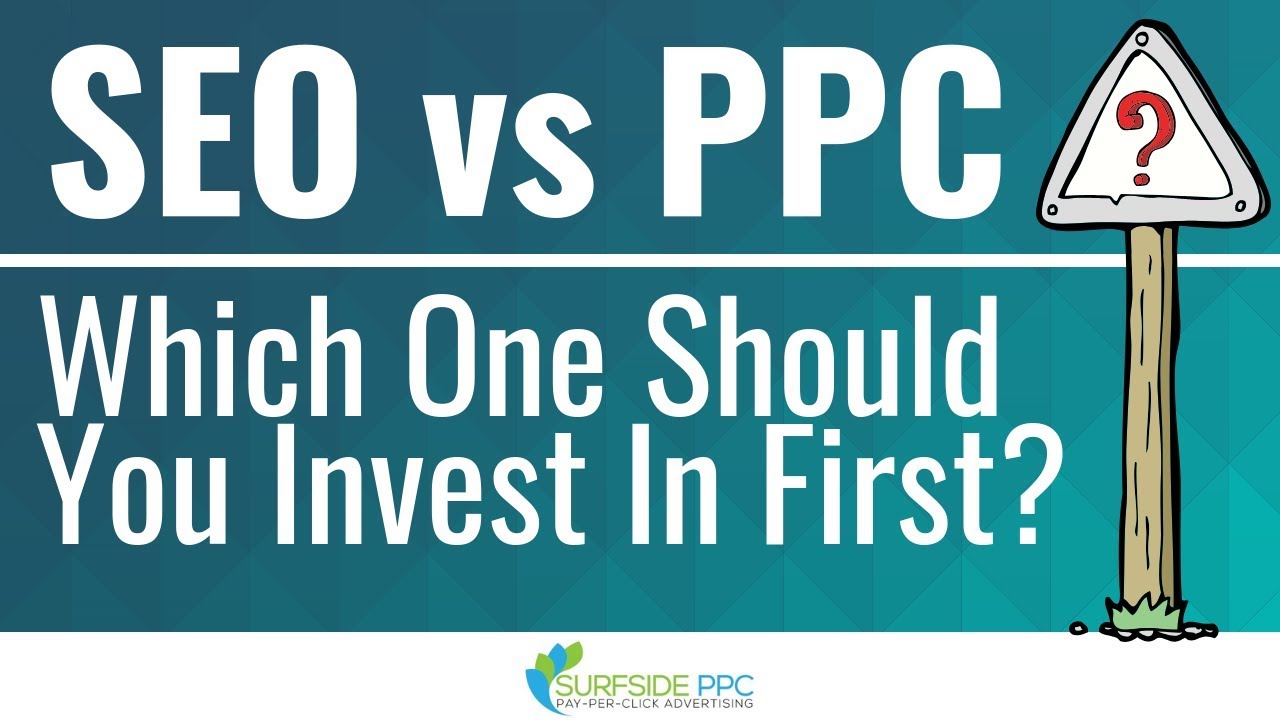 SEO vs PPC - Which One Should You Invest In First?