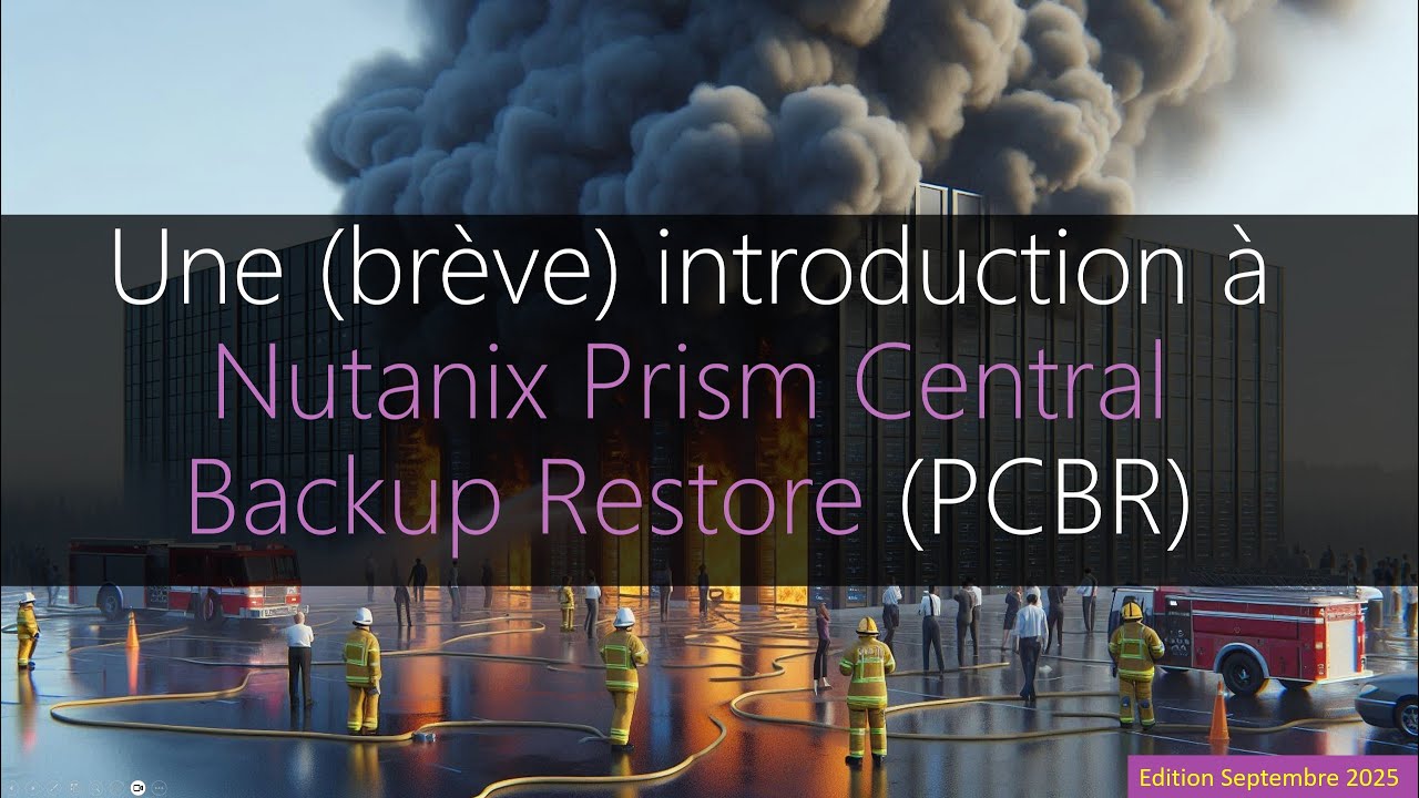 Une (brève) introduction à Nutanix Prism Central Backup Restore (PCBR)   (Septembre 2025)