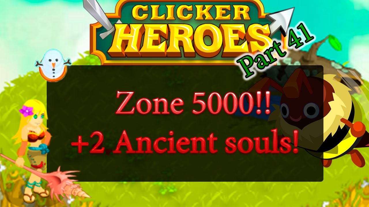 Clicker heroes - Got to 5000 zone and +2 ancient souls! Part 41.