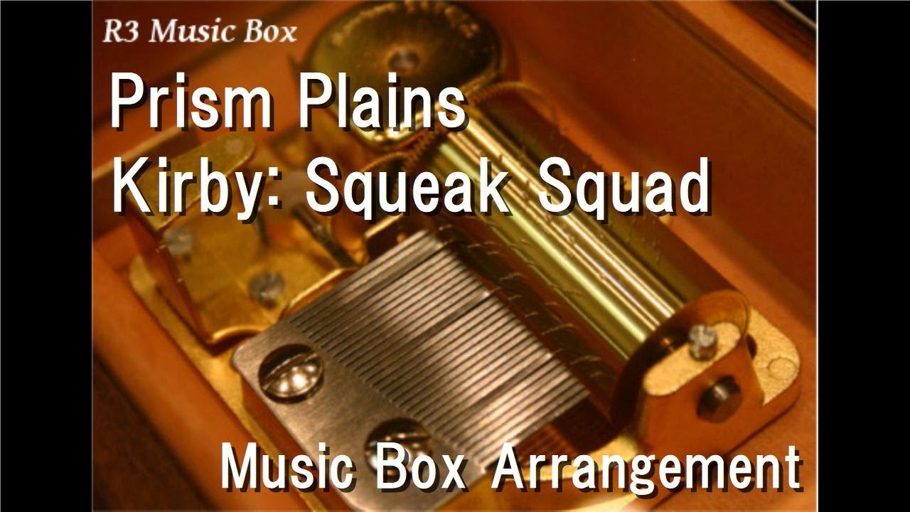 Prism Plains/Kirby: Squeak Squad [Music Box]