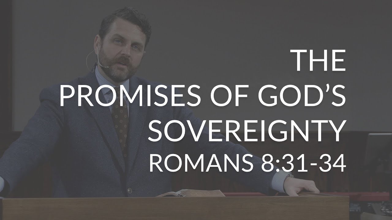 Обетования Божьего суверенитета (Римлянам 8:31-34)