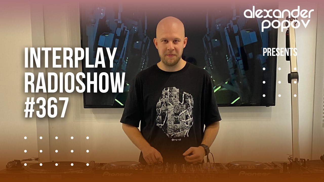 Alexander Popov - Interplay Radioshow #367
