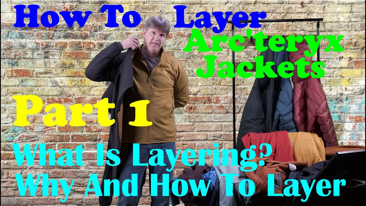 Part 1:  How To Layer Arc'teryx Jackets