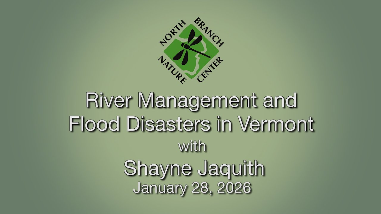 North Branch Nature Center - River Management and Flood Disasters in Vermont 1/28/2026