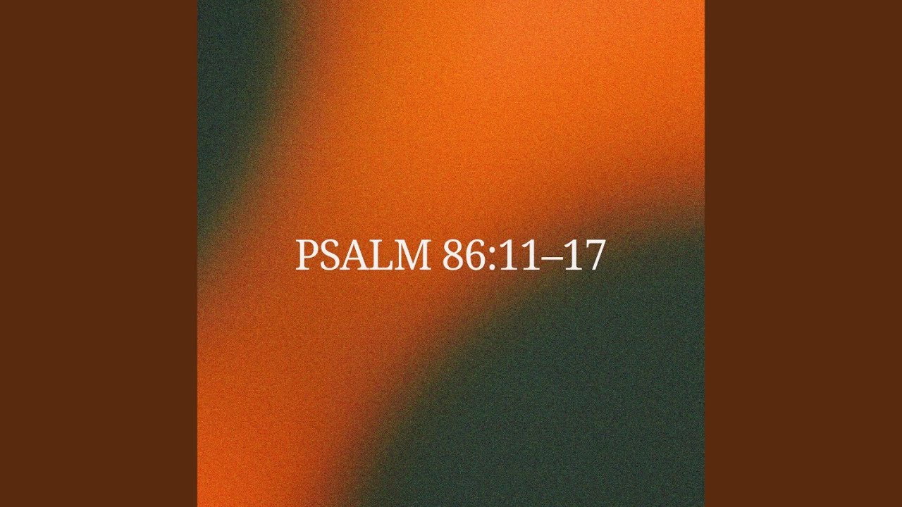 Psalm 86:11&ndash;17