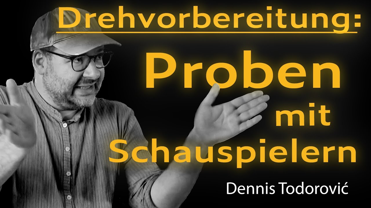 Regie: Wie probt man richtig mit Schauspielern? | Dennis Todorović | Regisseur