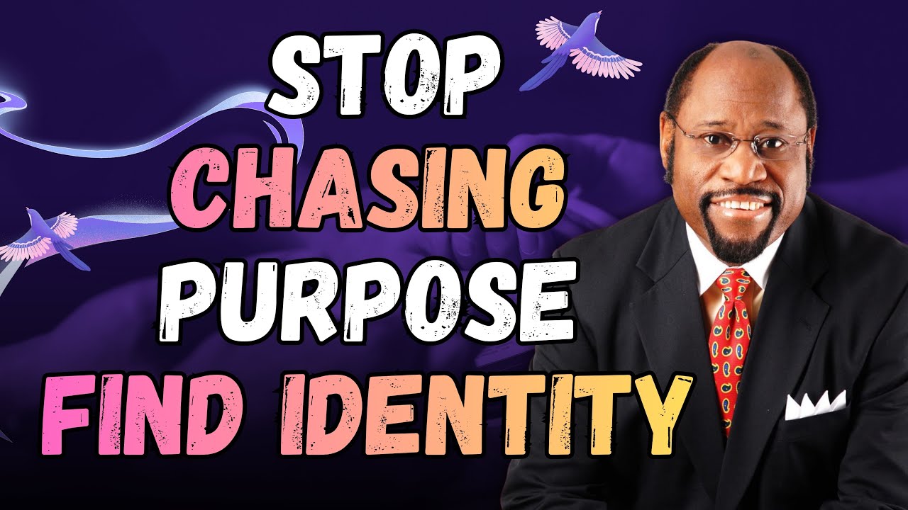 Stop Chasing PURPOSE—IDENTITY Reveals Destiny + Ends Confusion (Dr Myles Munroe)