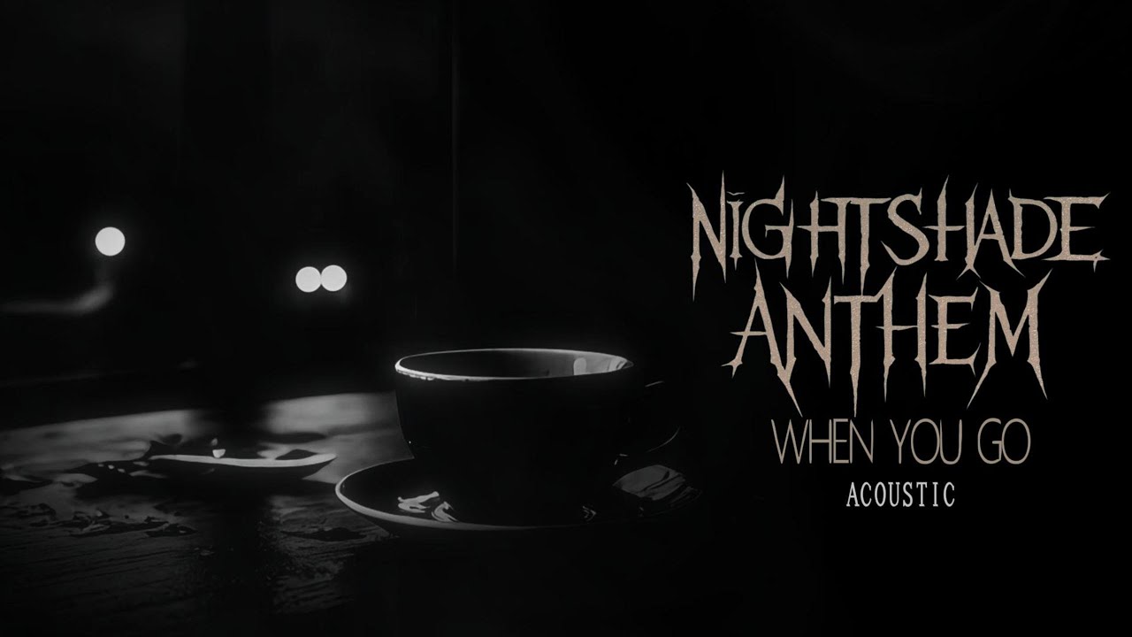 Nightshade Anthem - When You Go (Acoustic Wounds Series)