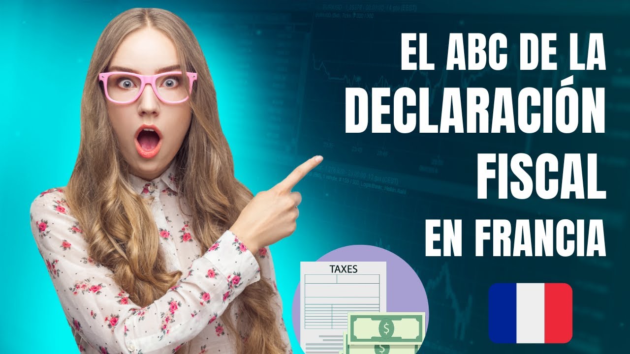 El ABC de la declaración fiscal en Francia
