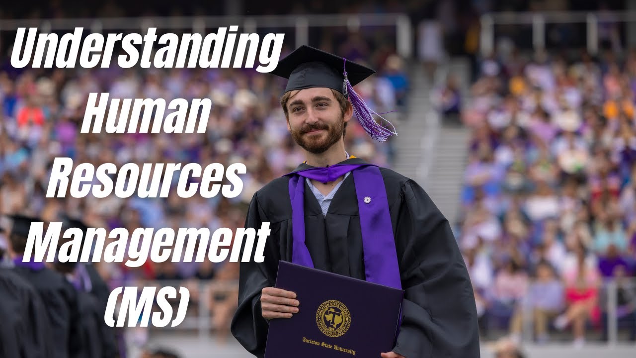Understanding Human Resources Management (MS) at the Graduate Level