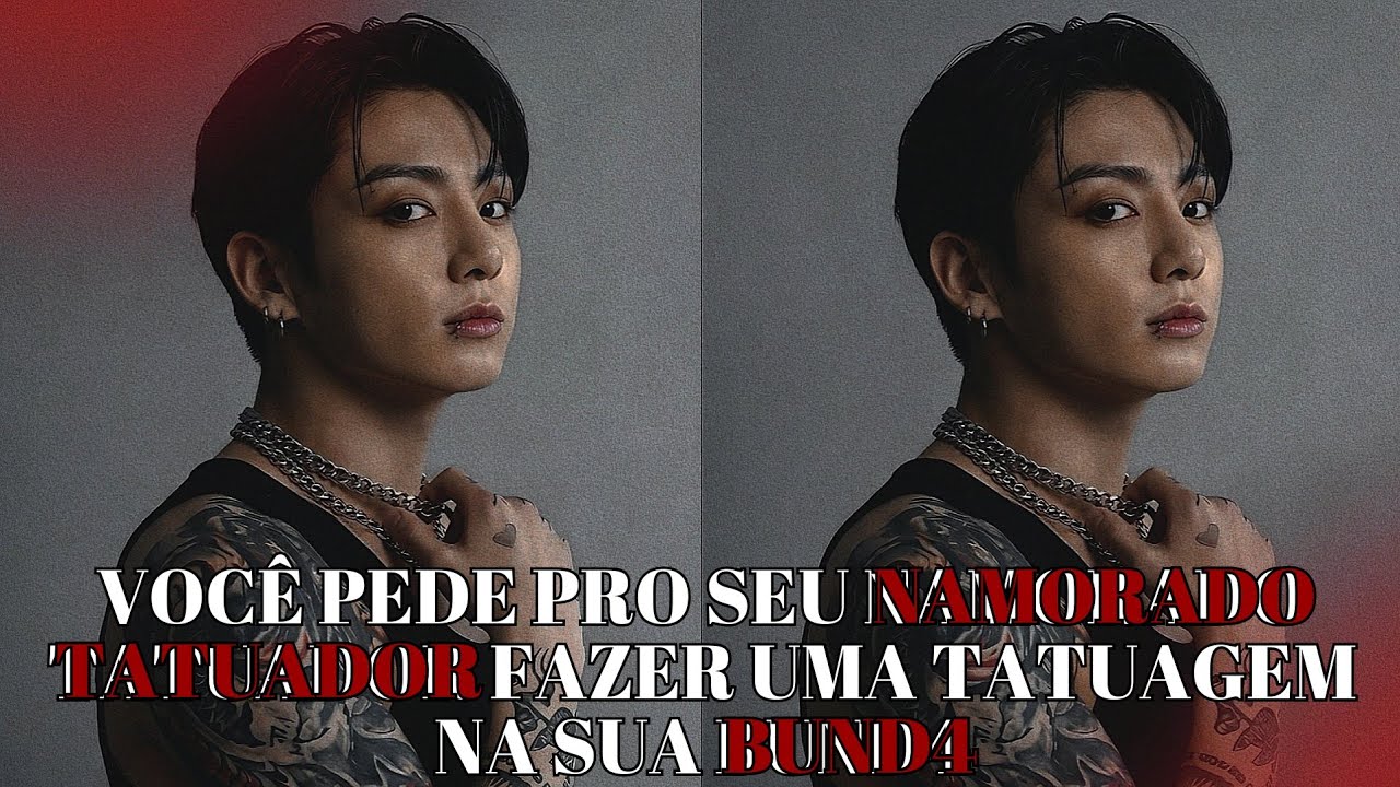 IMAGINE JUNGKOOK 🔥 Você pede pro seu namorado tatuador fazer uma tatuagem na sua bund4