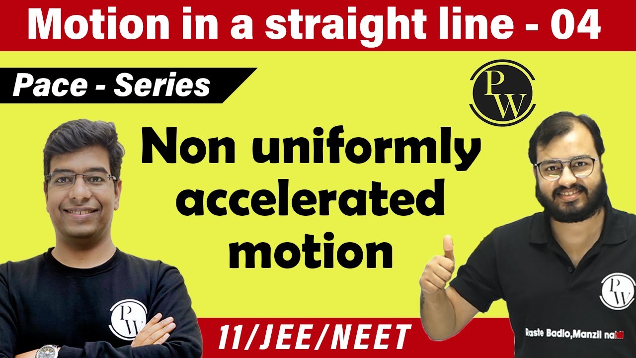 Motion in a straight line - 4 | Non uniformly accelerated Motion| Class 11| JEE | NEET | Pace series