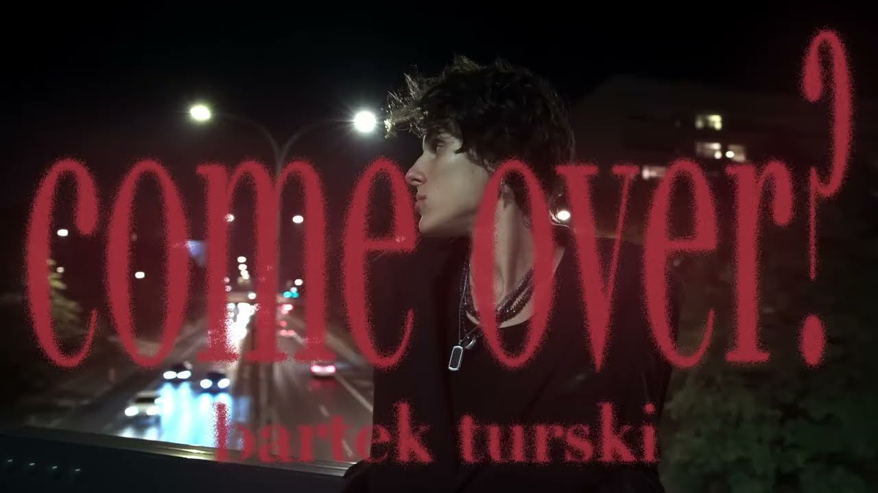 bartek turski - come over? (lyric video)