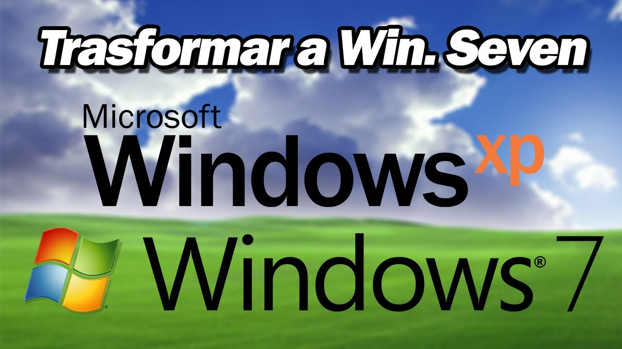 Transformar Windows XP a Windows 7 HD - 2017