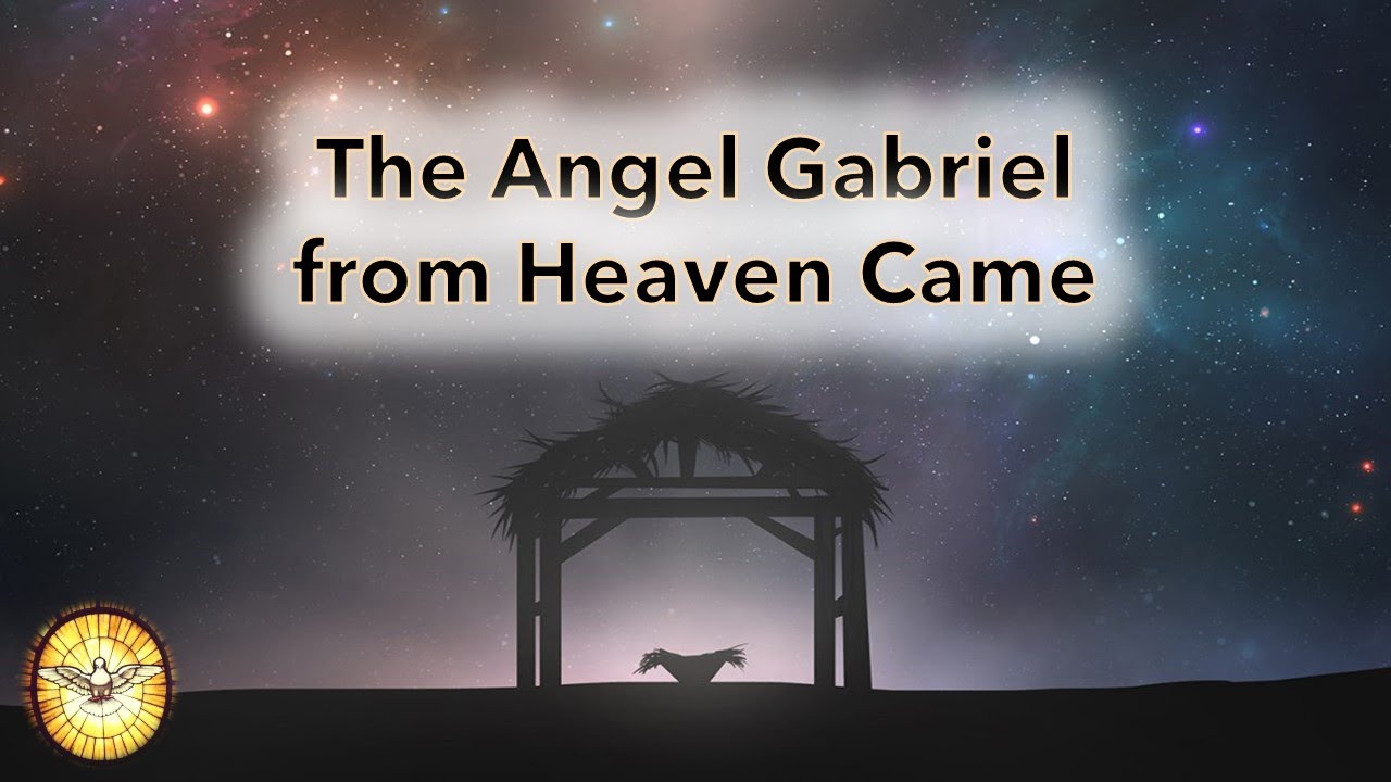 The Angel Gabriel from Heaven Came  |   
