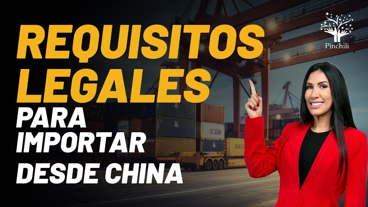 Requisitos legales para Importar desde China