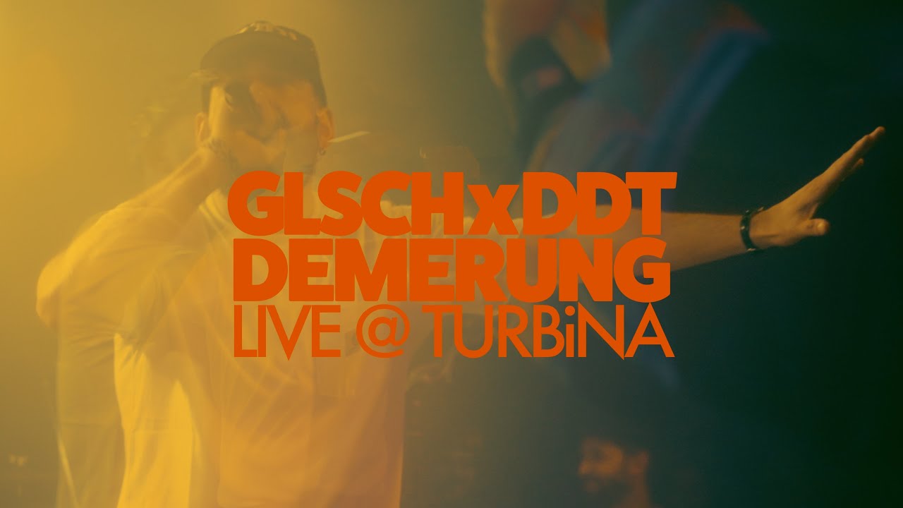 GLSCH x DDT - DEMERUNG - live at Turbina