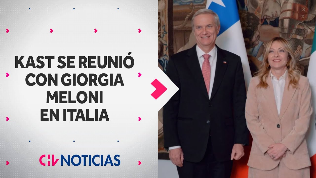 Kast se reunió con Giorgia Meloni en Roma: Acordaron ampliar cooperación bilateral - CHV Noticias