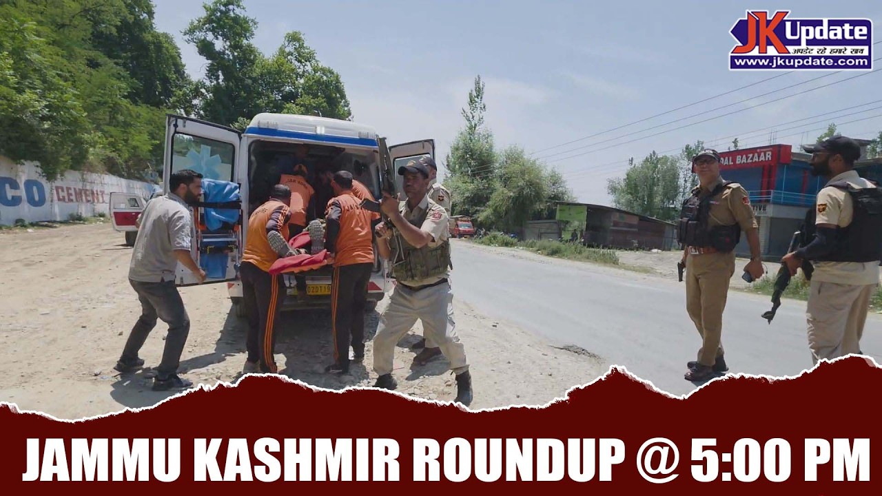 Jammu Kashmir Roundup @ 5 Pm 25 JUNE 2026