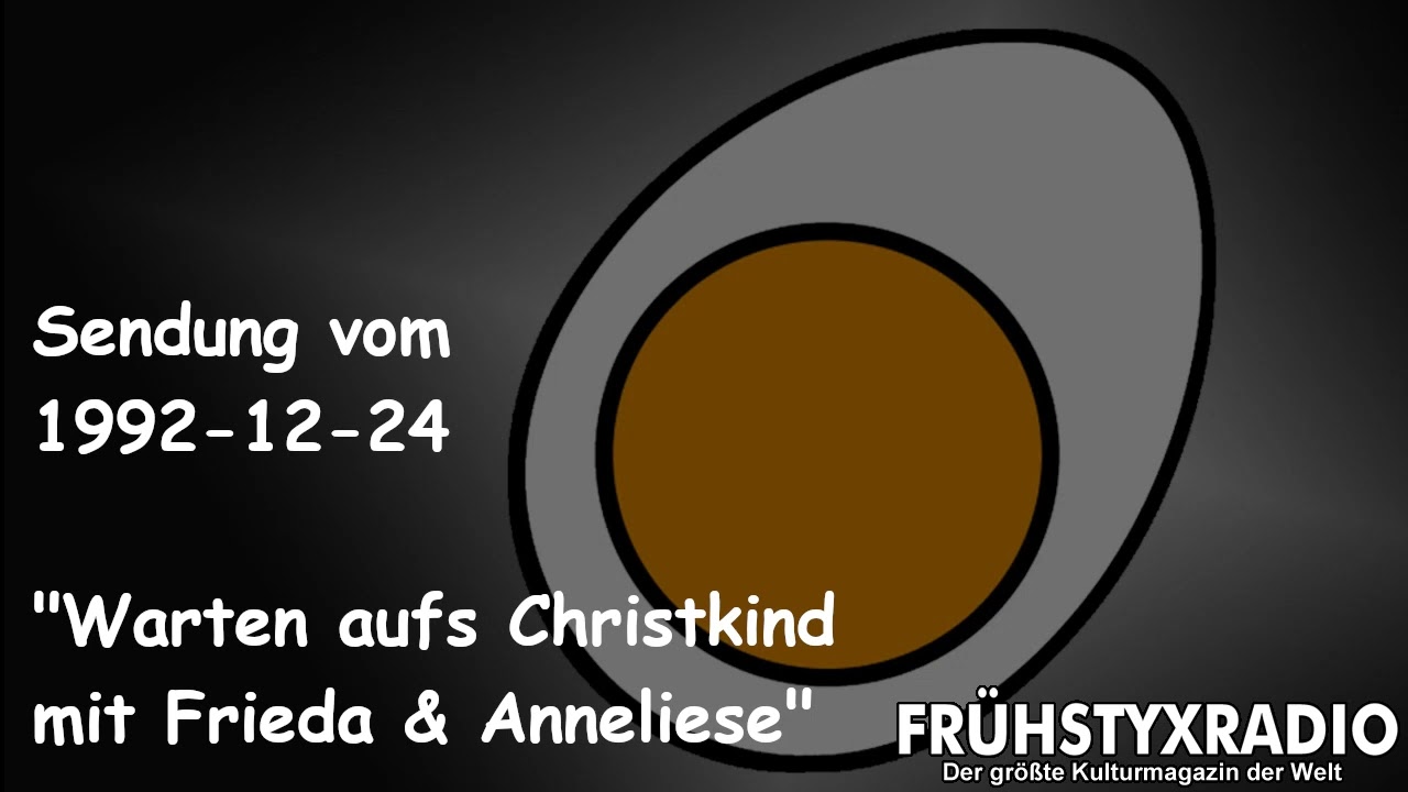 Frühstyxradio vom 1992-12-24 - Warten aufs Christkind mit Frieda & Anneliese