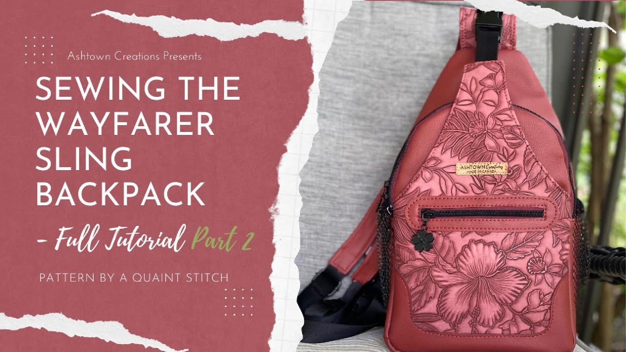 Part 2 - Sewing the Wayfarer Sling Backpack - Style 2 by @aquaintstitch - Full Tutorial