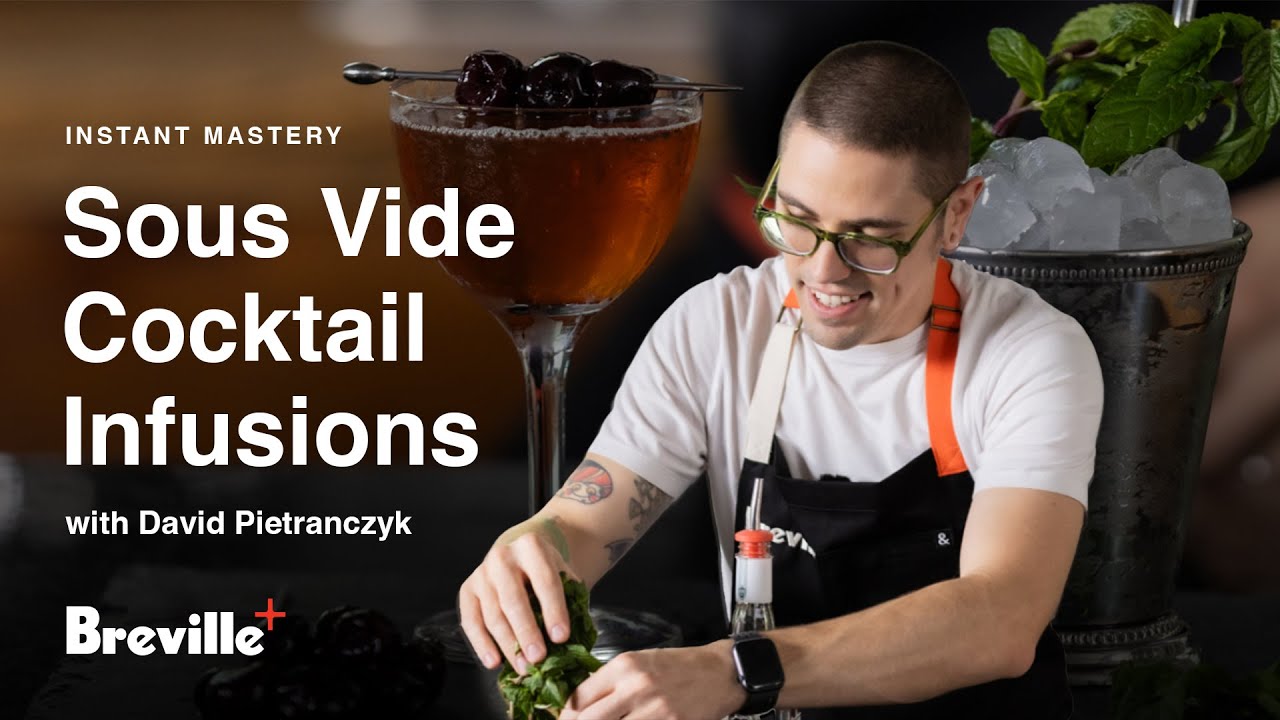 Instant Mastery | Making cocktail infusions using Sous Vide with David Pietranczyk | Breville+