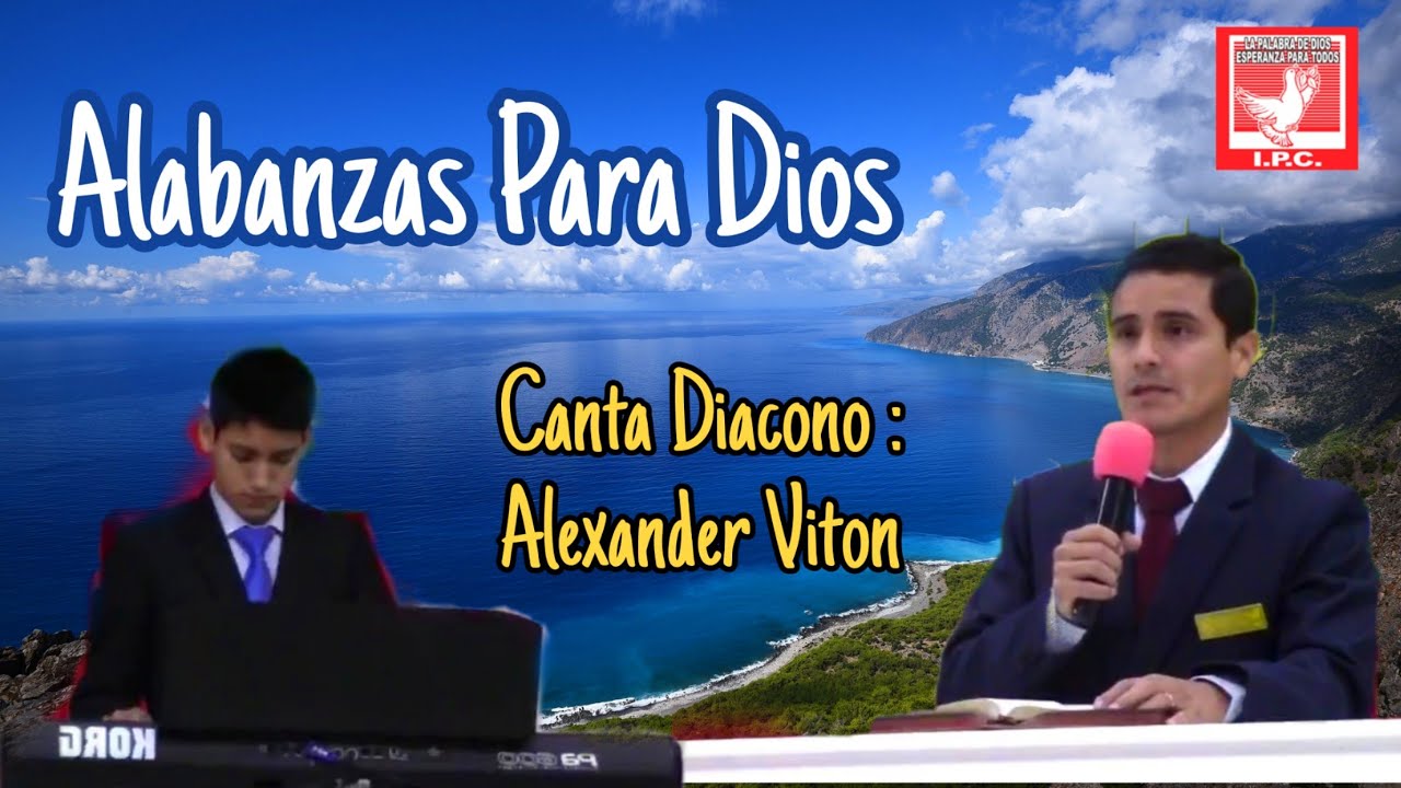 ALABANZAS PARA DIOS | CANTA DIACONO : ALEXANDER VITON | IGLESIA PENTECOSTAL LA COSECHA