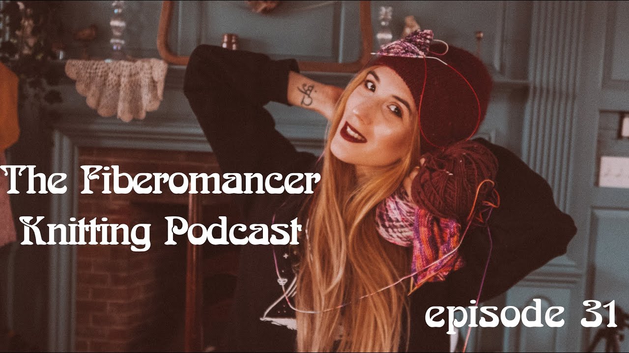 The Fiberomancer Knitting Podcast - Episode 31 - New Year with New Goals #thefiberomancer
