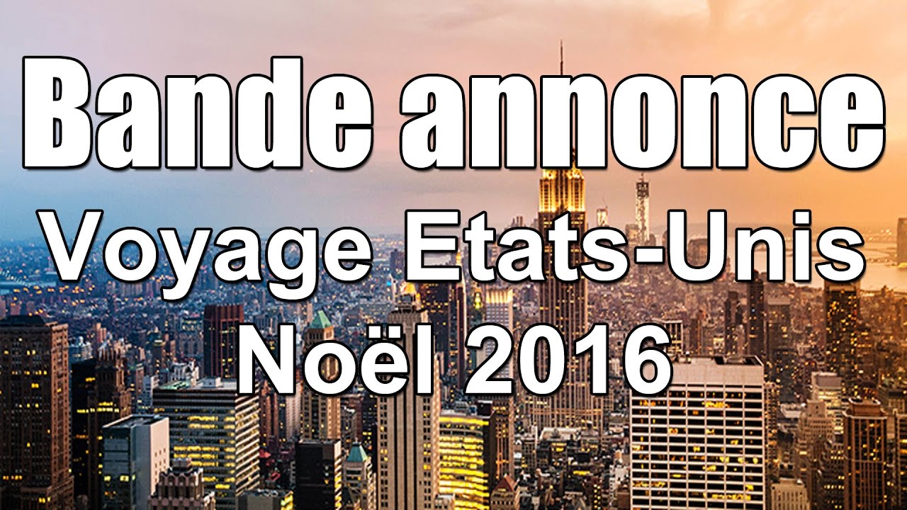 Bande annonce voyage Etats-Unis 2016