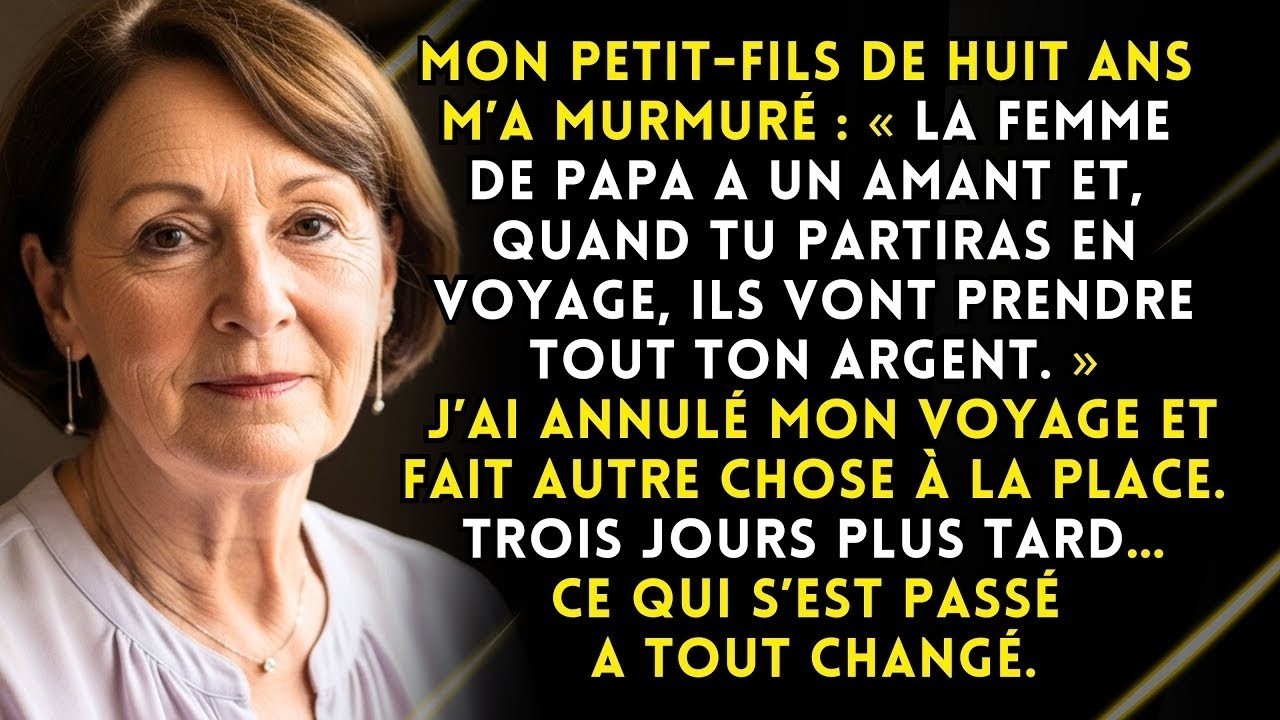 Mon petit‑fils a murmuré : « Mamie, la femme de papa a un amant et il va prendre tout ton argent… »