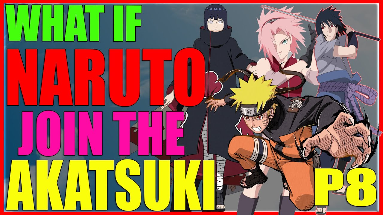 What If Naruto Join The Akatsuki part 8