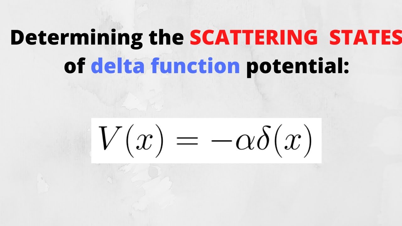 Determining the SCATTERING STATES for the delta potential well