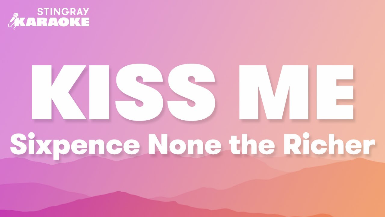 Kiss Me - Sixpence None The Richer (Karaoke Version)