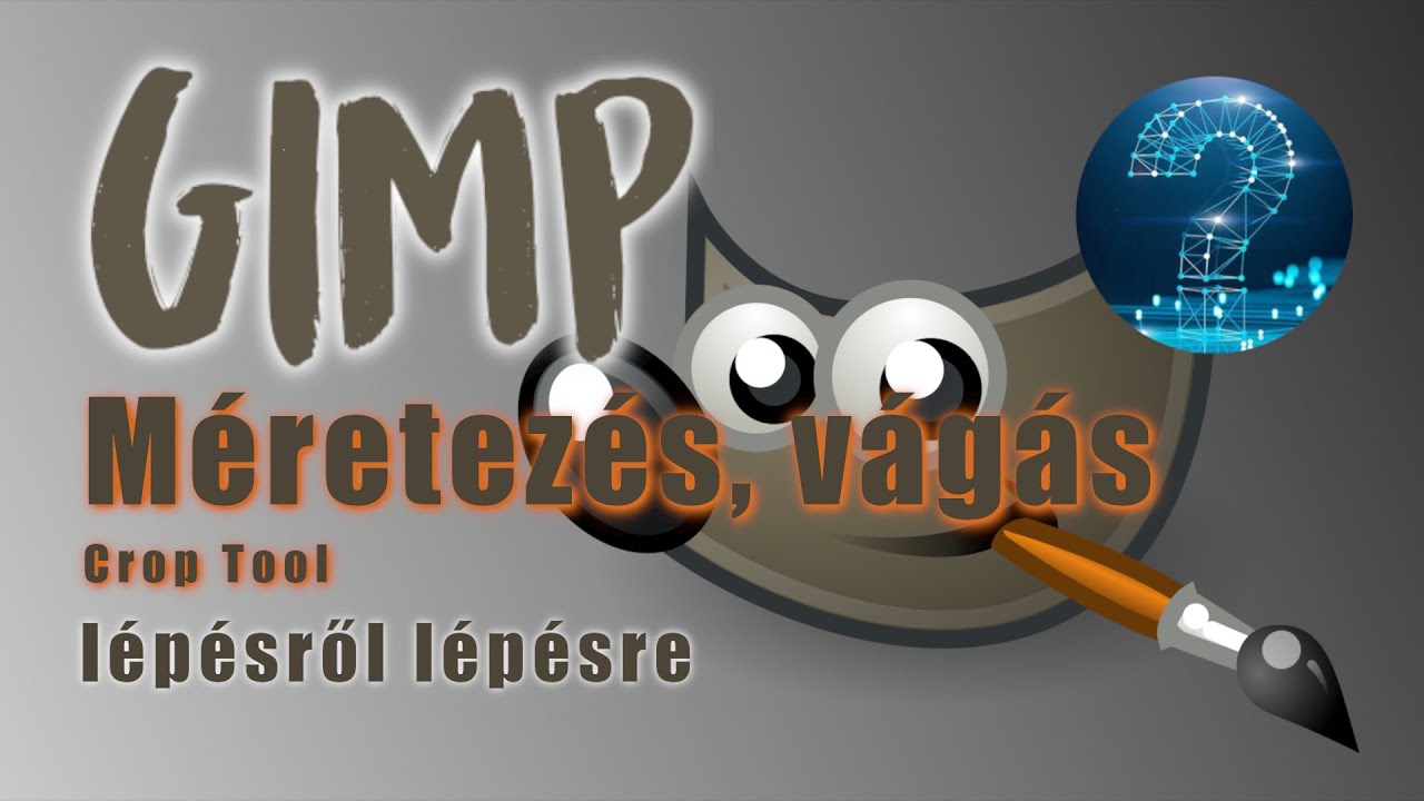 GIMP - méretezés, vágás - Crop tool - Lépésről lépésre