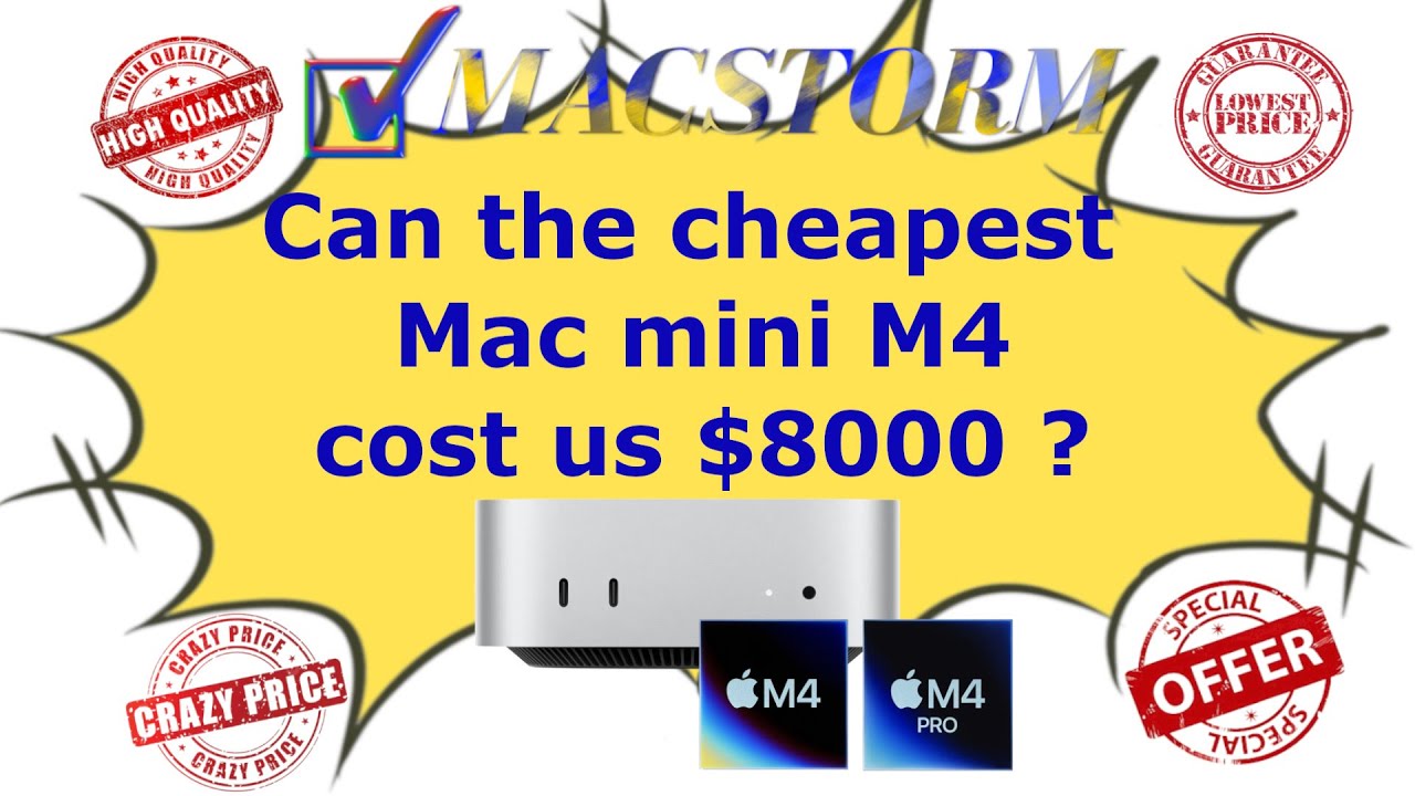 Can the cheapest Mac mini M4 cost us $8000 ?