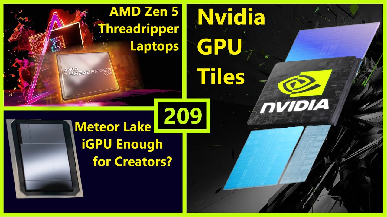 Nvidia GPU Tiles, Zen 5 Threadripper Laptops, Intel Meteor Lake | Metrology Eng | Broken Silicon 209