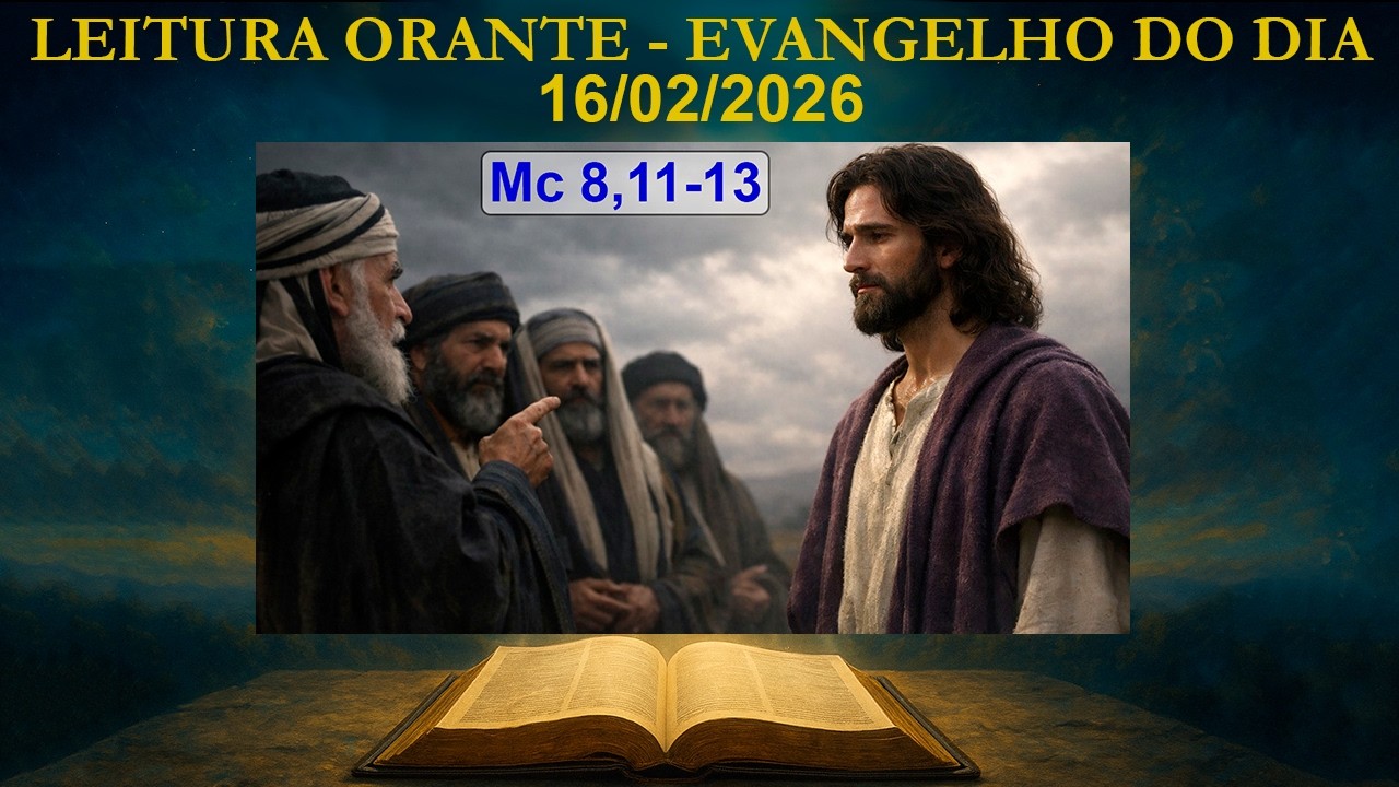 LEITURA ORANTE | EVANGELHO DO DIA | 16/02/2026