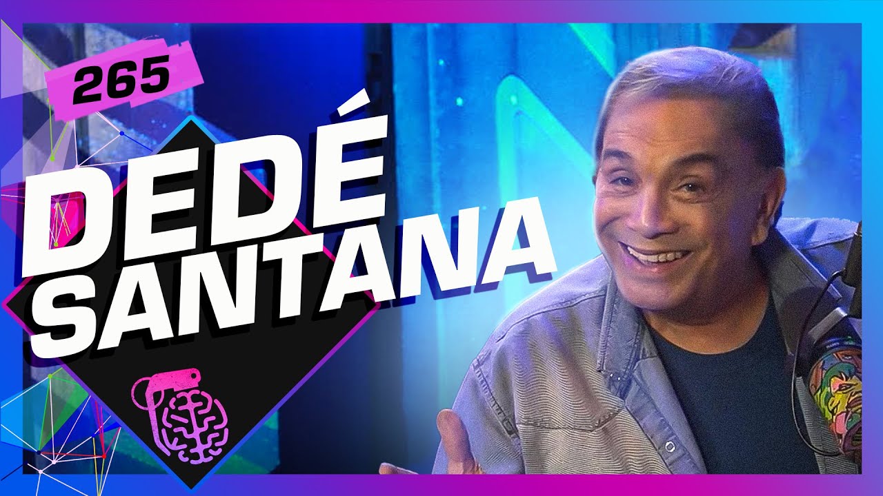 DED&Eacute; SANTANA - Intelig&ecirc;ncia Ltda. Podcast #265