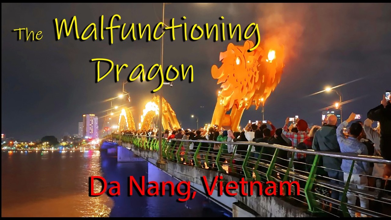 MARBLE MOUNTAIN ( Da Nang) & THE NIGHT THAT THE FIRE BREATHING DRAGON BRIDGE MALFUNCTIONED!