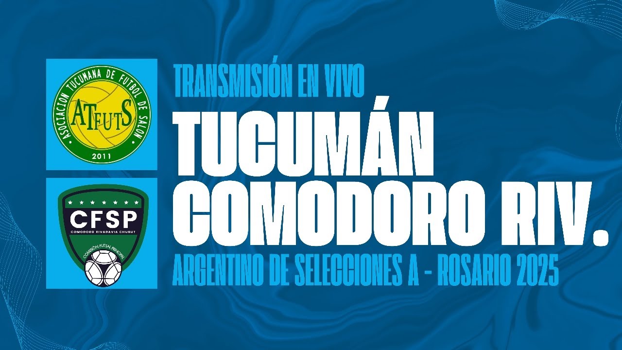 Argentino de Selecciones Rosario 2025 - Tucumán vs Comodoro Rivadavia - Semifinal