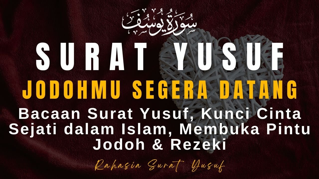 Bacaan Surat Yusuf, Kunci Cinta Sejati dalam Islam, Membuka Pintu Jodoh & Rezeki