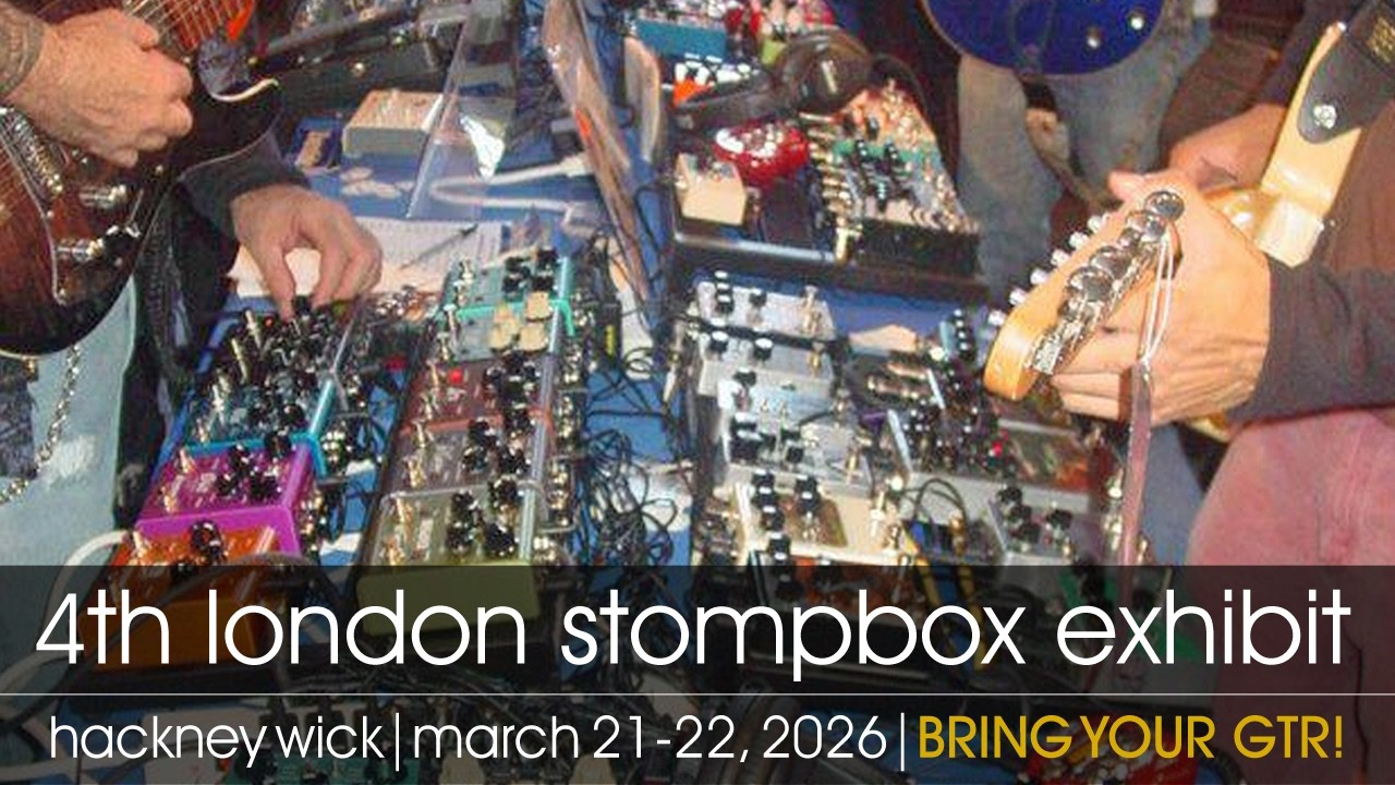 London Stompbox Exhibit (part of the Synth & Pedal Expo)