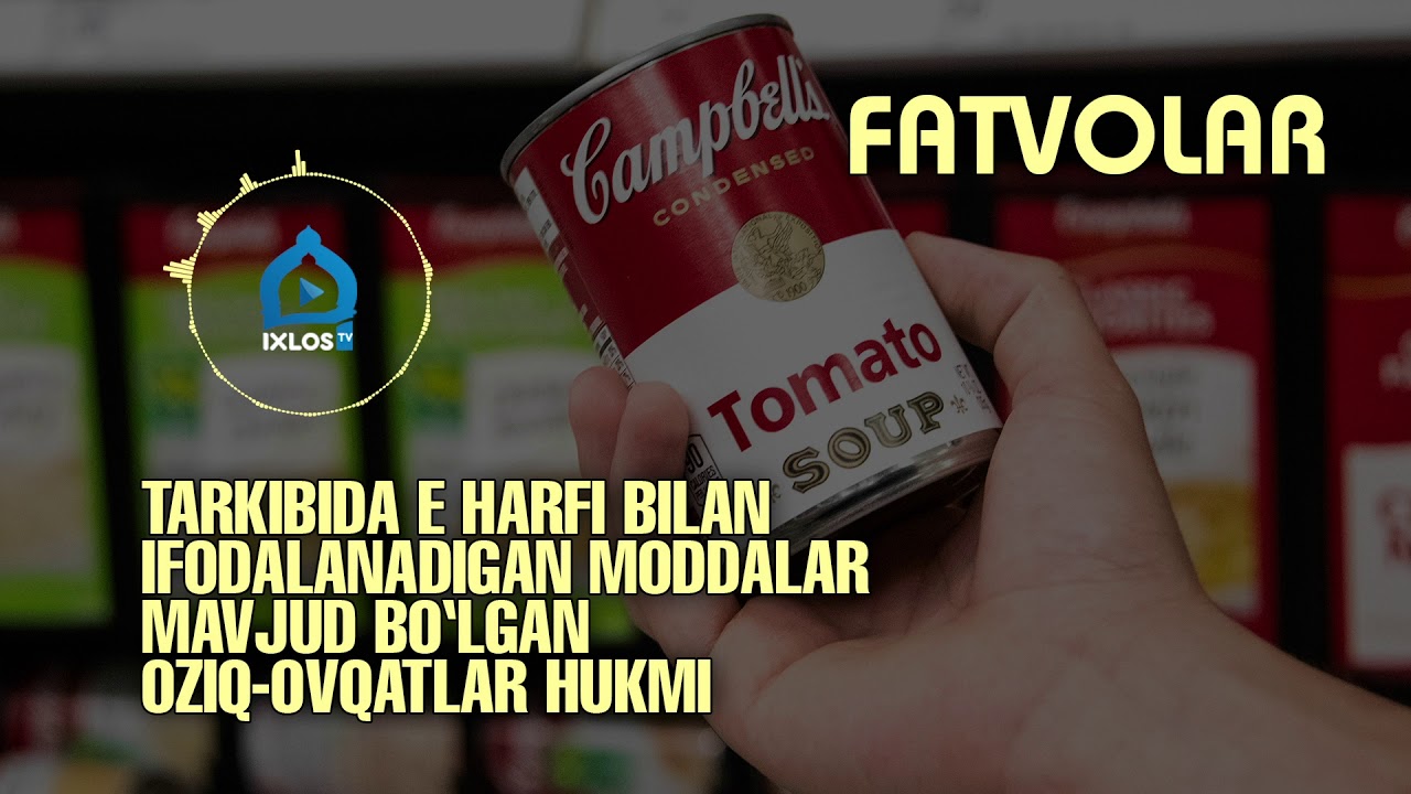 Tarkibida E harfi bilan ifodalanadigan moddalar mavjud bo‘lgan oziq-ovqatlar hukmi | Ovozli fatvo