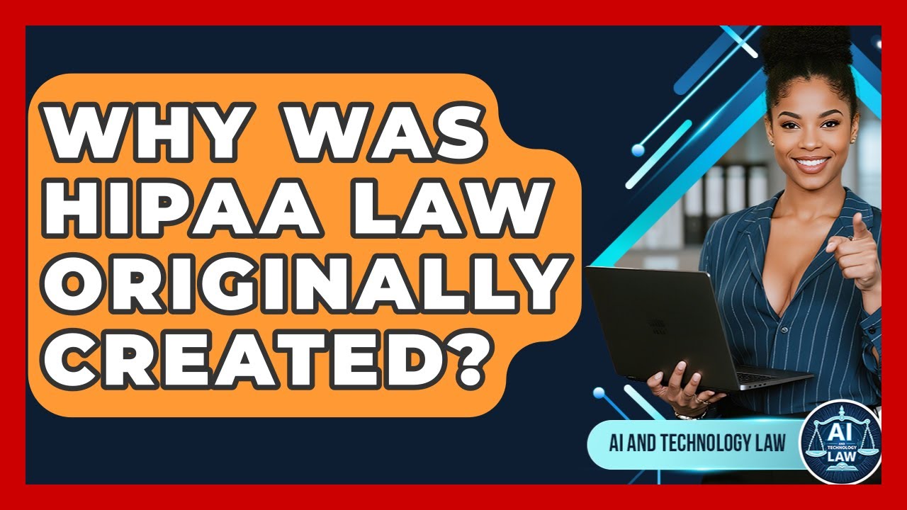 Why Was HIPAA Law Originally Created? - AI and Technology Law