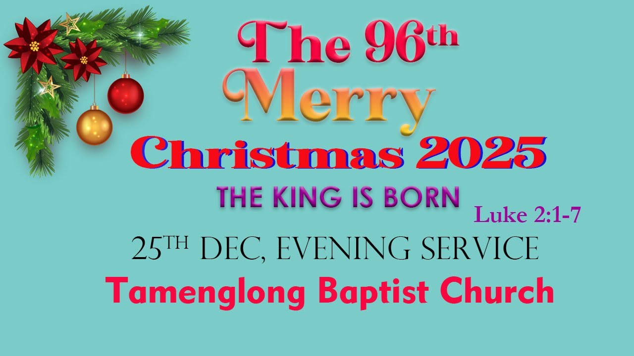 96th Merry Christmas 2025 Tamenglong Baptist Church Evening Service