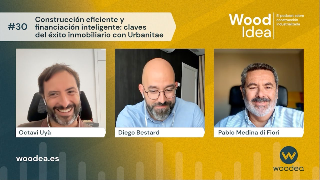Wood Idea #30 | Construcción eficiente y financiación inteligente: claves del éxito inmobiliario