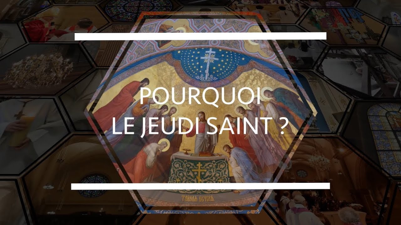 Pourquoi le Jeudi Saint ?