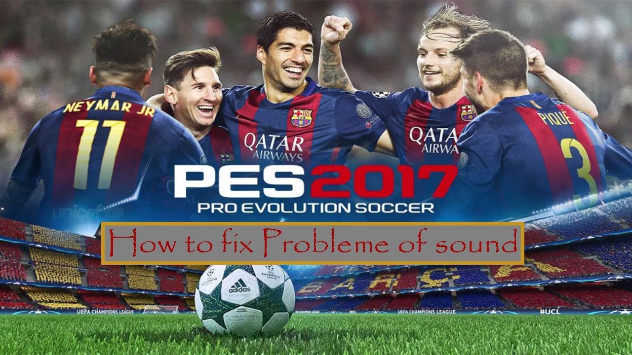 How to Fix the Problem of Sound In PES 2017 -- حل مشكلة الصوت بيس