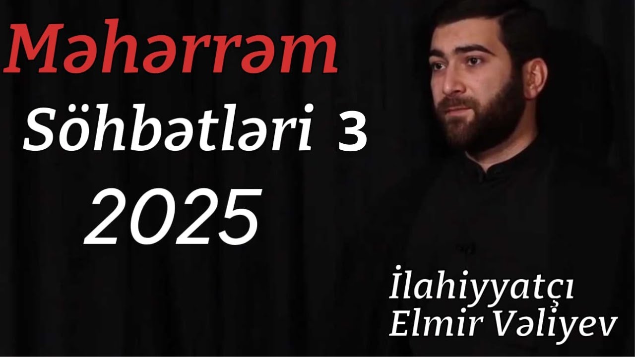 İlahiyyatçı Elmir Vəliyev - Məhərrəm söhbətləri - 3  (29.06.2025)