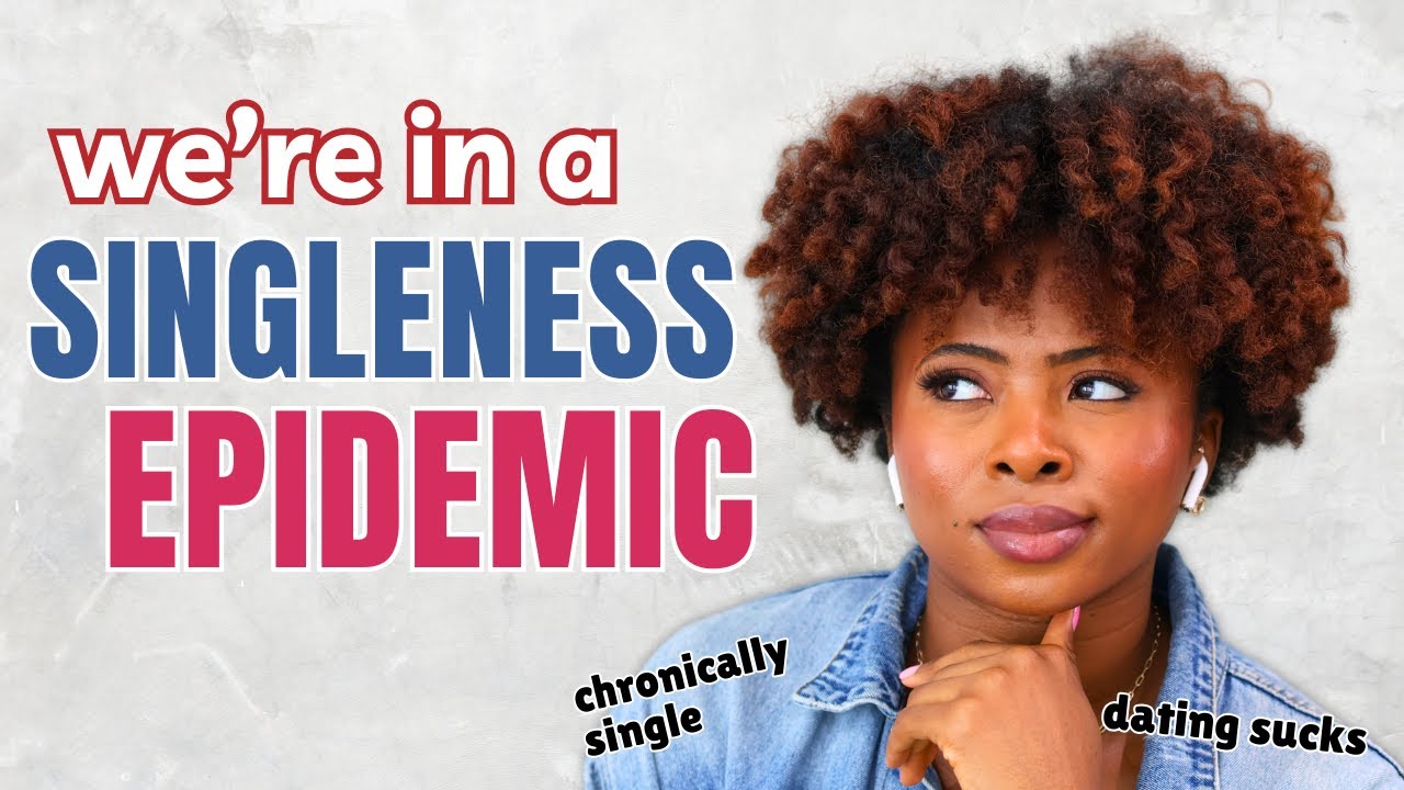 We're In A Singleness Epidemic | Why are so many people single?
